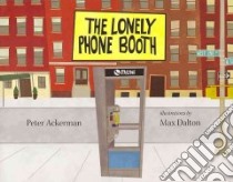 The Lonely Phone Booth libro in lingua di Ackerman Peter, Dalton Max (ILT)