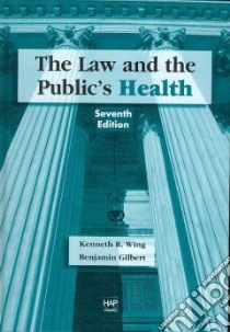 The Law And the Public's Health libro in lingua di Wing Kenneth R., Gilbert Benjamin