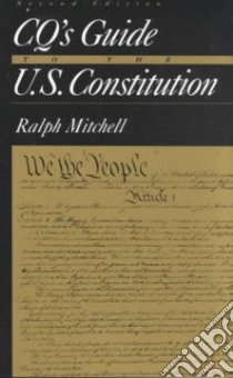 Cq's Guide to the U.S. Constitution libro in lingua di Mitchell Ralph
