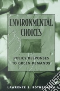 Environmental Choices libro in lingua di Rothenberg Lawrence S.