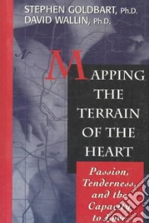 Mapping the Terrain of the Heart libro in lingua di Goldbart Stephen Ph.D., Wallin David Ph.D.
