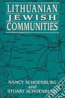 Lithuanian Jewish Communities libro in lingua di Schoenburg Nancy, Schoenburg Stuart