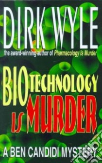 Biotechnology Is Murder libro in lingua di Wyle Dirk