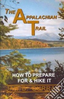 The Appalachian Trail - How to Prepare for & Hike It libro in lingua di Curran Jan D.