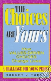 The Choices Are Yours libro in lingua di Turley Robert J.