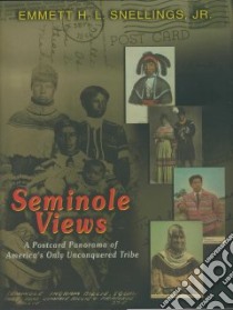 Seminole Views libro in lingua di Snellings Emmett H. L. Jr.