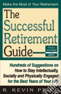 The Successful Retirement Guide libro in lingua di Price R. Kevin