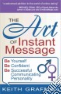 The Art of Instant Message libro in lingua di Grafman Keith