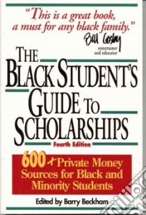 The Black Student's Guide to Scholarships libro in lingua di Beckham Barry