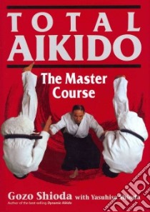 Total Aikido libro in lingua di Shioda Gozo, Shioda Yasuhisa (CON), Rubens David (TRN)