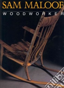 Woodworker libro in lingua di Maloof Sam, Fairbanks Jonathan (INT), Pollock Jonathan (PHT)
