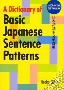 A Dictionary of Basic Japanese Sentence Patterns libro in lingua di Chino Naoko