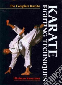 Karate Fighting Techniques libro in lingua di Kanazawa Hirokazu, Berger Richard (TRN)