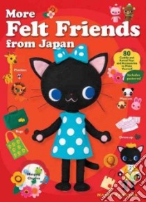 More Felt Friends from Japan libro in lingua di Tabatha Naomi, Rosewood Maya (TRN)