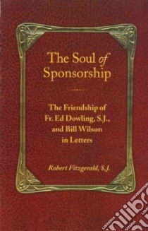 The Soul of Sponsorship libro in lingua di Fitzgerald Robert, Dowling Ed, W. Bill