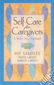Self-Care for Caregivers libro in lingua di Samples Pat, Larsen Diane, Larsen Marvin