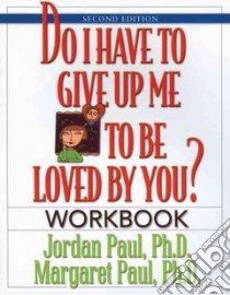 Do I Have to Give Up Me to Be Loved by You? libro in lingua di Paul Jordan, Paul Margaret