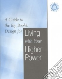 A Guide to the Big Book's Design for Living With Your Higher Power libro in lingua di Hubal James (CRT), Hubal Joanne (CRT)