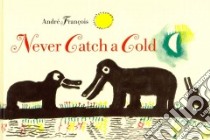 Never Catch a Cold libro in lingua di Francois Andre (ILT)