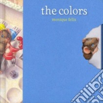 The Colors libro in lingua di Felix Monique