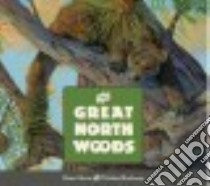 The Great North Woods libro in lingua di Heinz Brian, Rothman Michael (ILT)