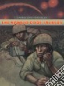 The Navajo Code Talkers libro in lingua di Lewis J. Patrick, Kelley Gary