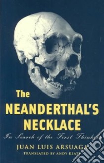 Neanderthal's Necklace libro in lingua di Juan Luis, Arsuaga