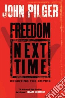 Freedom Next Time libro in lingua di Pilger John