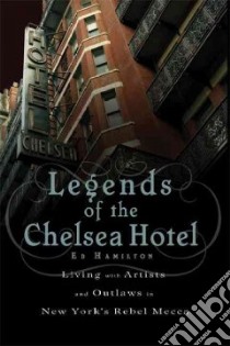 Legends of the Chelsea Hotel libro in lingua di Hamilton Ed