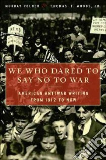 We Who Dared to Say No to War libro in lingua di Polner Murray