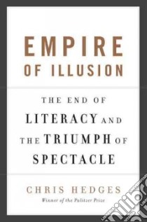 Empire of Illusion libro in lingua di Hedges Chris