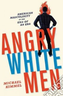 Angry White Men libro in lingua di Kimmel Michael