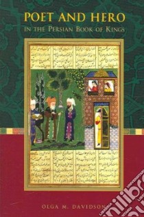 Poet And Hero in the Persian Book of Kings libro in lingua di Davidson Olga M.