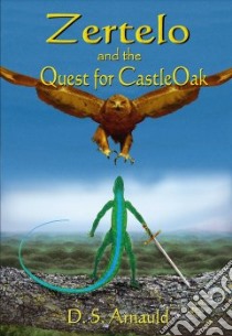 Zertelo and the Quest for Castleoak libro in lingua di Arnauld d. S.