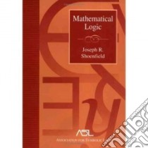 Mathematical Logic libro in lingua di Shoenfield Joseph R.
