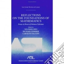 Reflections on the Foundations of Mathematics libro in lingua di Feferman Solomon (EDT), Sommer Richard (EDT), Talcott Carolyn (EDT), Sieg Wilfried (EDT)