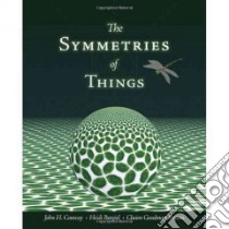 The Symmetries of Things libro in lingua di Conway John H., Burgiel Heidi, Goodman-Strauss Chaim