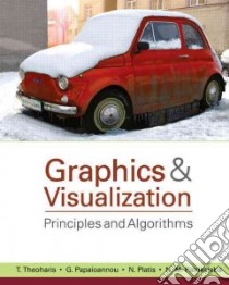 Graphics & Visualization libro in lingua di Theoharis T., Papaioannou G., Platis N., Patrikalakis N., Dutre P. (CON), Nasri A. (CON), Salem F. A. (CON), Turkiyyah G. (CON)