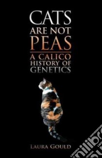 Cats are not Peas libro in lingua di Gould Laura L.