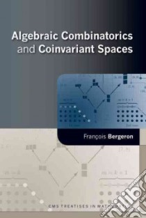 Algebraic Combinatorics and Coinvariant Spaces libro in lingua di Bergeron Francois