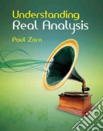 Understanding Real Analysis libro in lingua di Zorn Paul