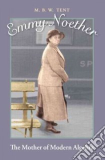 Emmy Noether libro in lingua di Tent M. B. W.