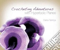 Crocheting Adventures With Hyperbolic Planes libro in lingua di Taimina Daina