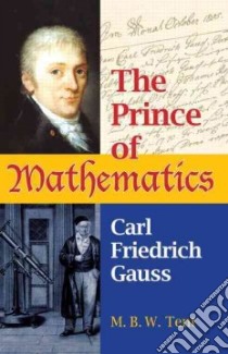 The Prince of Mathematics libro in lingua di Tent M. B. W.