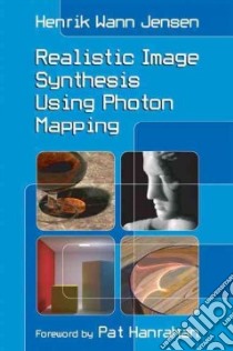 Realistic Image Synthesis Using Photon Mapping libro in lingua di Jensen Henrik Wann