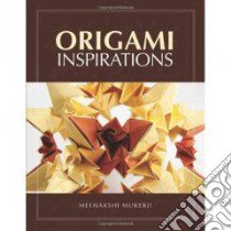 Origami Inspirations libro in lingua di Mukerji Meenakshi
