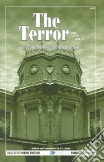 The Terror & Other Tales libro in lingua di Machen Arthur, Joshi S. T. (EDT), Joshi S. T. (INT)