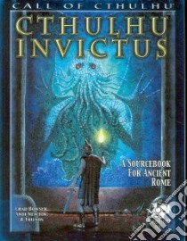 Cthulhu Invictus libro in lingua di Bowser Chad J., Newton Andi, Goodwin Deane P. (CON), Wright Dustin (CON), Gilberts Steven (CON)