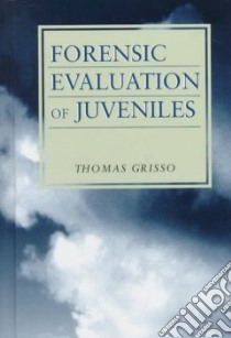 Forensic Evaluation of Juveniles libro in lingua di Grisso Thomas