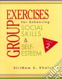 Group Exercises for Enhancing Social Skills and Self-Esteem libro in lingua di Khalsa Sirinam S.